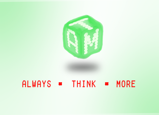 ALWAYS THINK MORE